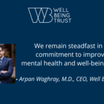 Well Being Trust: A continued commitment to improving mental health  